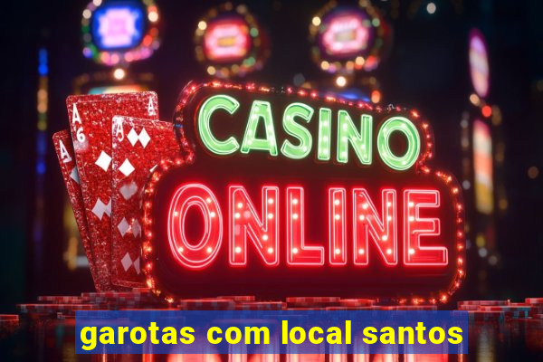 garotas com local santos